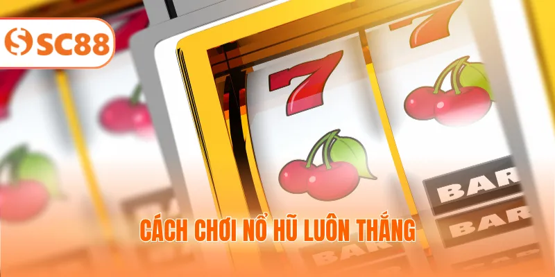 Cách chơi nổ hũ luôn thắng là chọn game có RTP cao