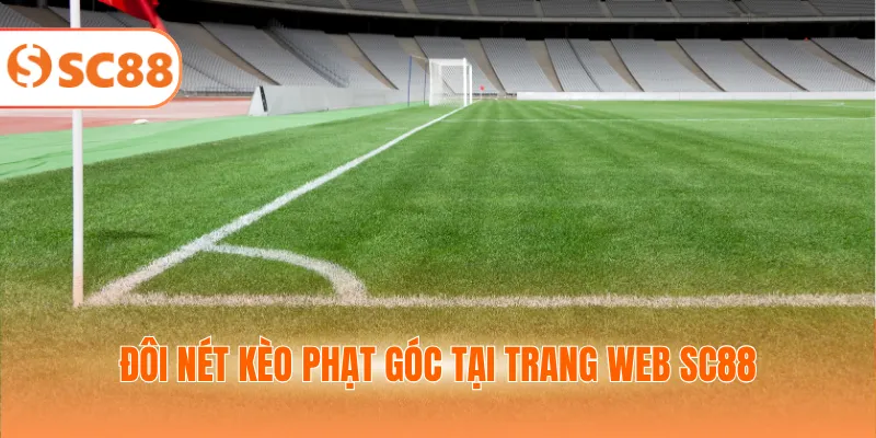 Đôi nét kèo phạt góc tại trang web SC88